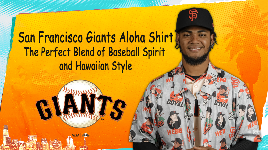 San Francisco Giants Aloha Shirt The Perfect Blend of Baseball Spirit and Hawaiian Style
