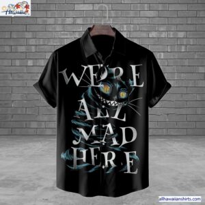 Cheshire Cat Alice In Wonderland WeRe All Mad Here Horror Movie Halloween All Over Print 3D Hawaiian Shirt 1