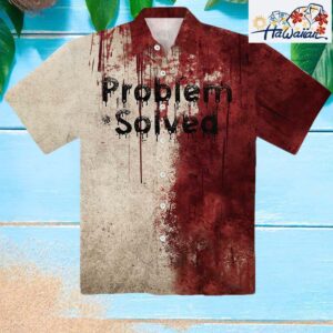 Bloody Problem Solved Halloween Print Hawaiian Shirt Nouvette 1