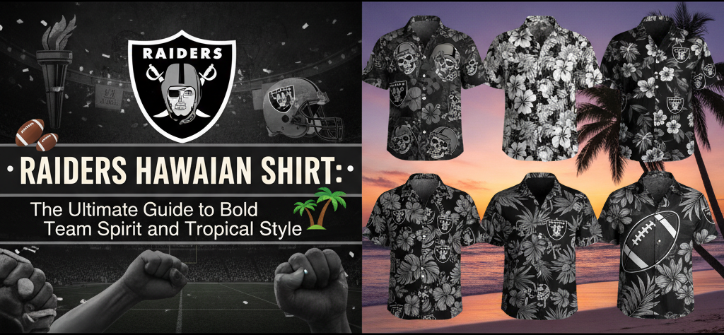 Raiders Hawaiian Shirt The Ultimate Guide to Bold Team Spirit and Tropical Style